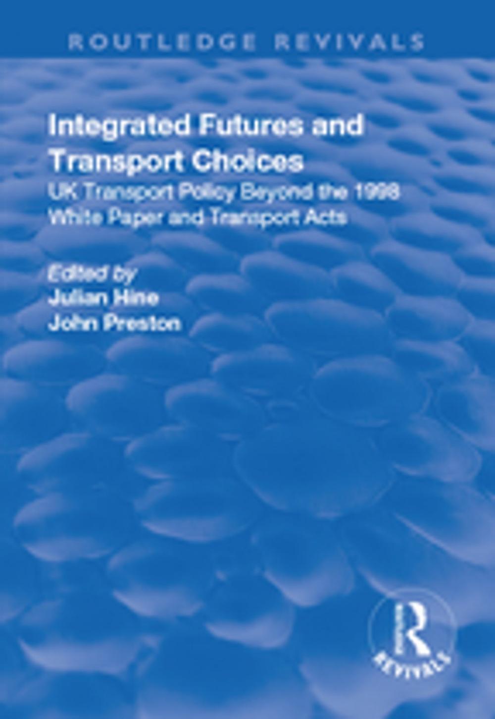Big bigCover of Integrated Futures and Transport Choices: UK Transport Policy Beyond the 1998 White Paper and Transport Acts