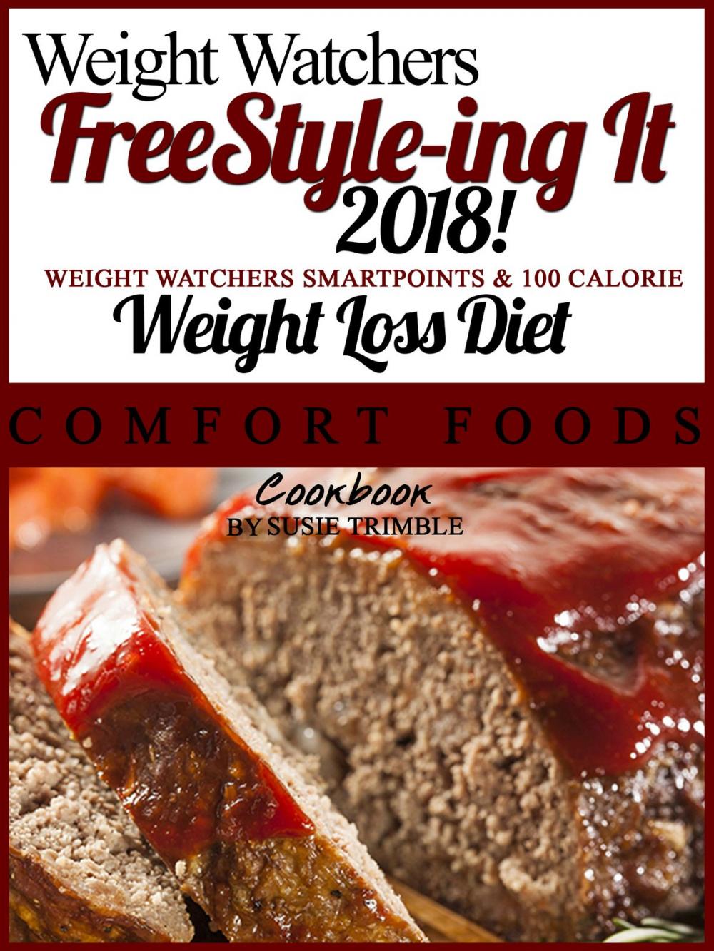 Big bigCover of Weight Watchers FreeStyle-ing It 2018! Weight Watchers SmartPoints & 100 Calorie Weight Loss Diet Southern Comfort Foods Cookbook