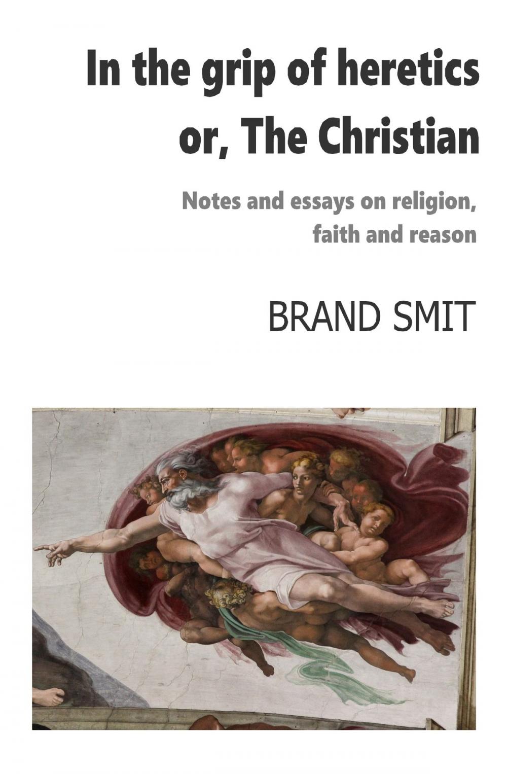 Big bigCover of In The Grip Of Heretics: Or, The Christian