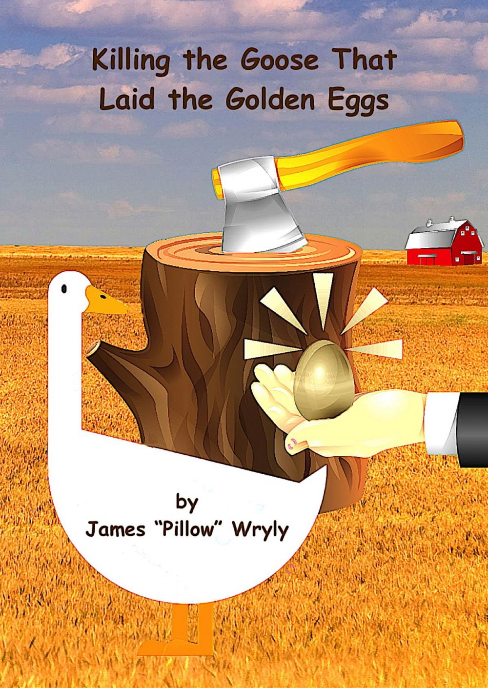 Big bigCover of Killing the Goose That Laid the Golden Eggs