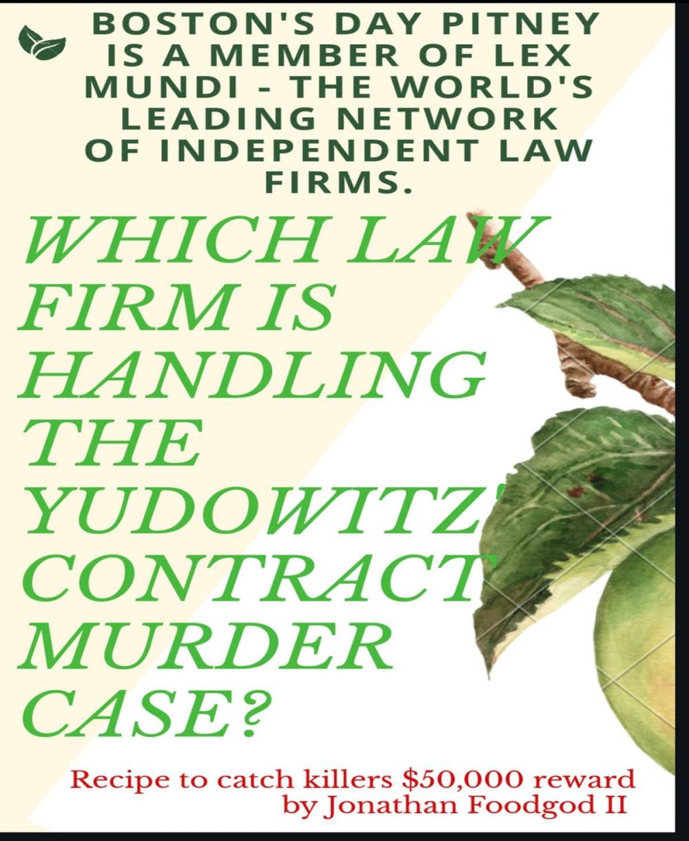 Big bigCover of  Boston's Day Pitney is a Member of Lex Mundi: The World's Leading Network of Independent Law Firms. Which Law Firm is Handling the Yudowitz' Contract Murder Case? Recipe to Catch Killers $50,000 Reward
