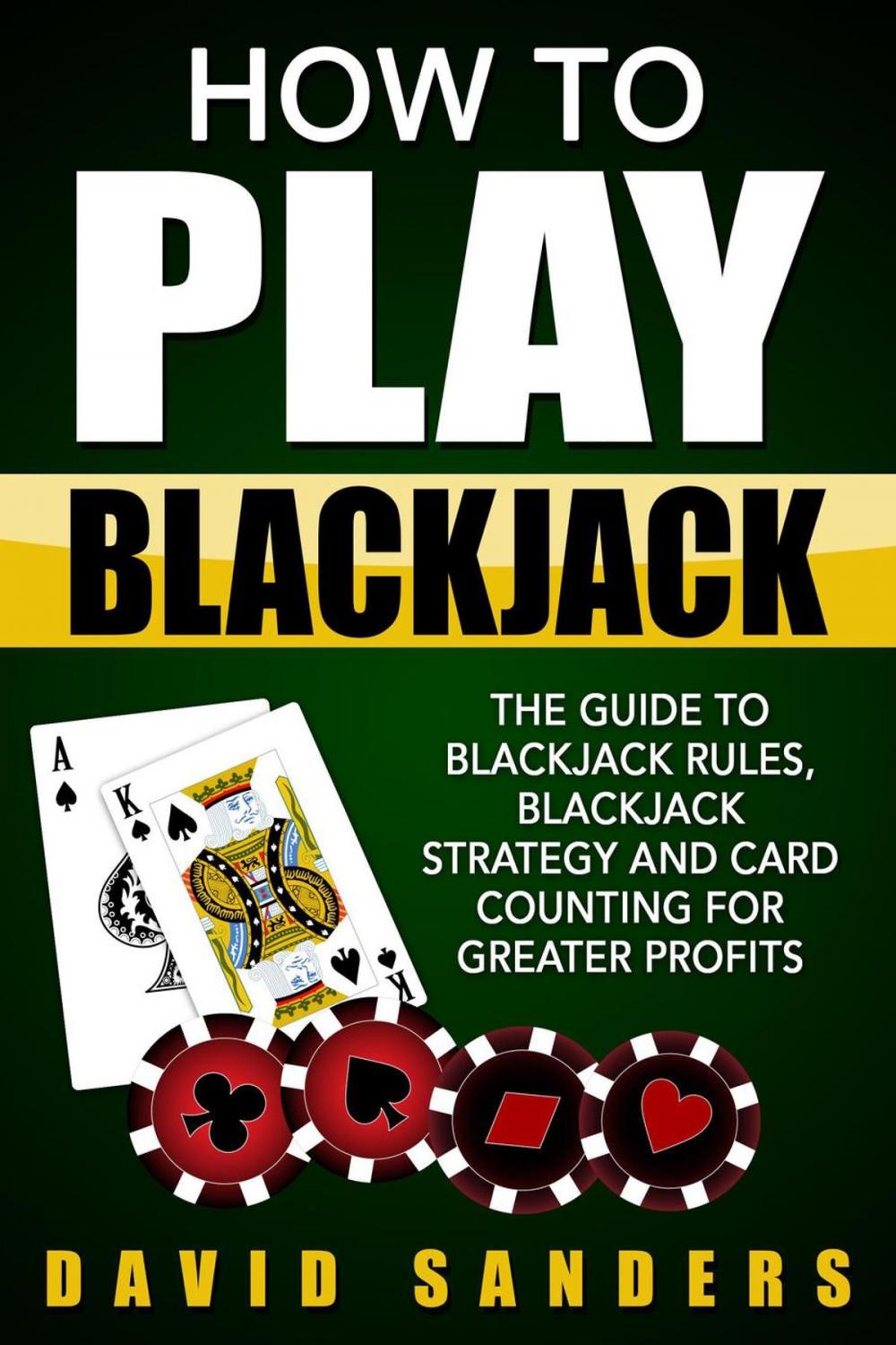 Big bigCover of How To Play Blackjack: The Guide to Blackjack Rules, Blackjack Strategy and Card Counting for Greater Profits