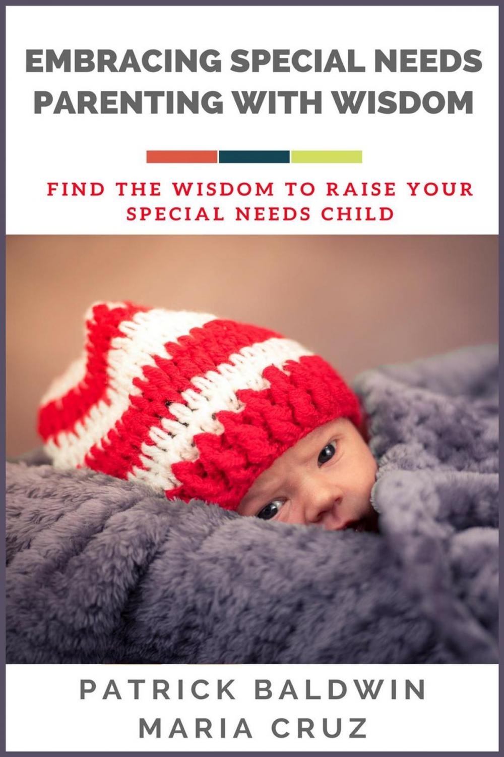 Big bigCover of Embracing Special Needs Parenting With Wisdom: Find the Wisdom to Raise Your Special Needs Child