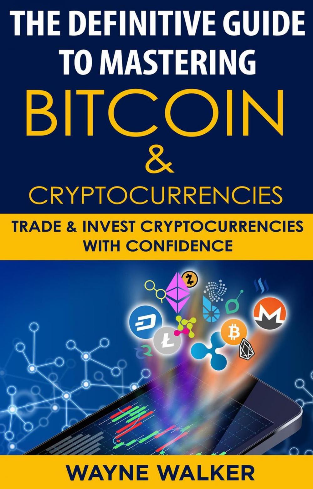 Big bigCover of The Definitive Guide To Mastering Bitcoin & Cryptocurrencies