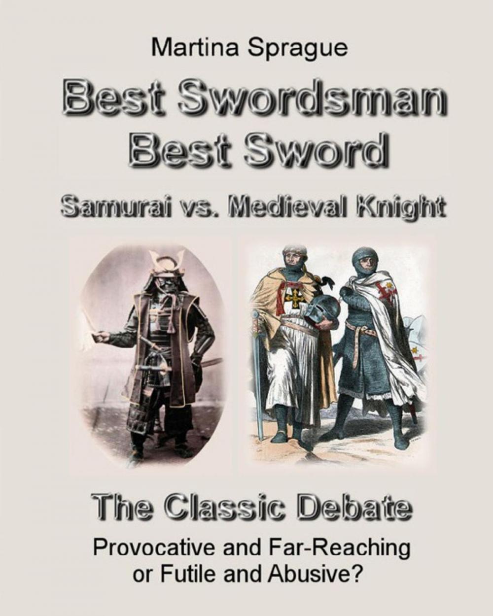 Big bigCover of Best Swordsman, Best Sword: Samurai vs. Medieval Knight: The Classic Debate