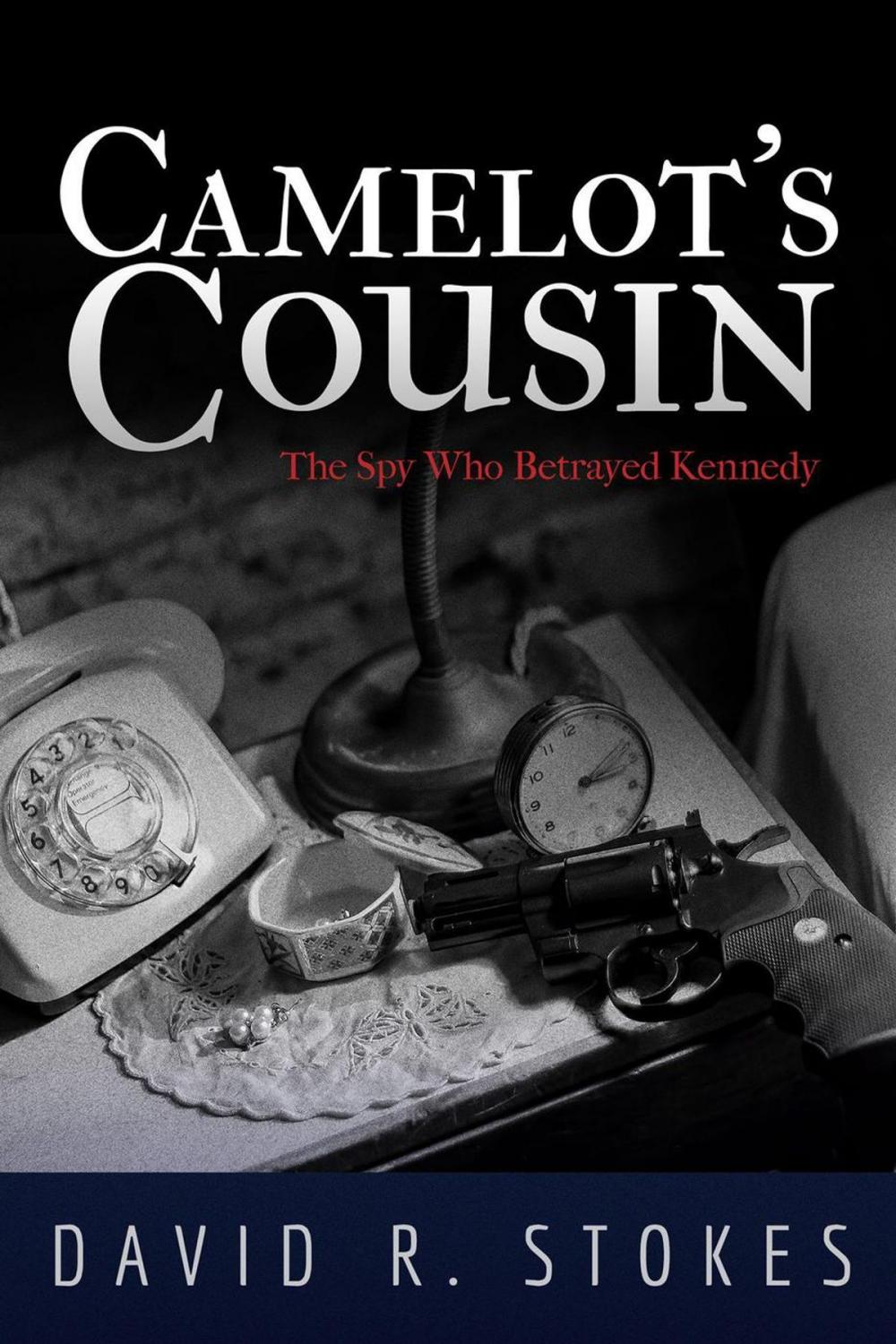 Big bigCover of Camelot's Cousin: The Spy Who Betrayed Kennedy