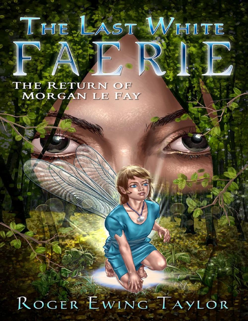 Big bigCover of The Last White Faerie: The Return of Morgan Le Fay