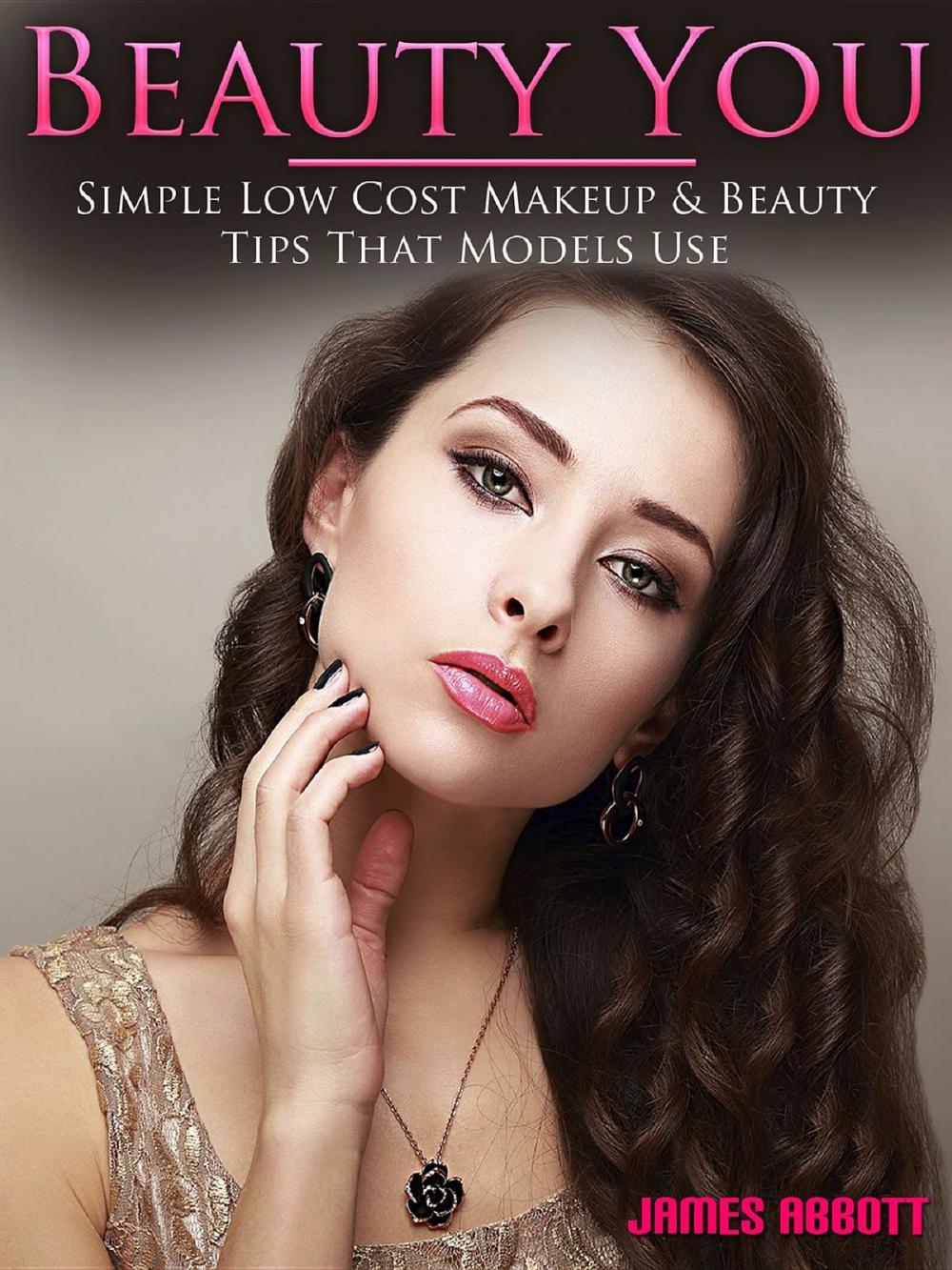 Big bigCover of Beauty You Simple Low Cost Makeup & Beauty Tips That Models Use
