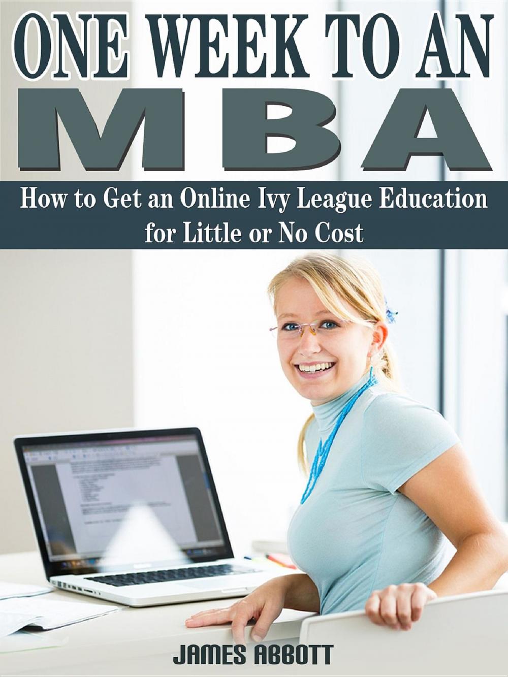 Big bigCover of One Week to An MBA How to Get an Online Ivy League Education for Little or No Cost
