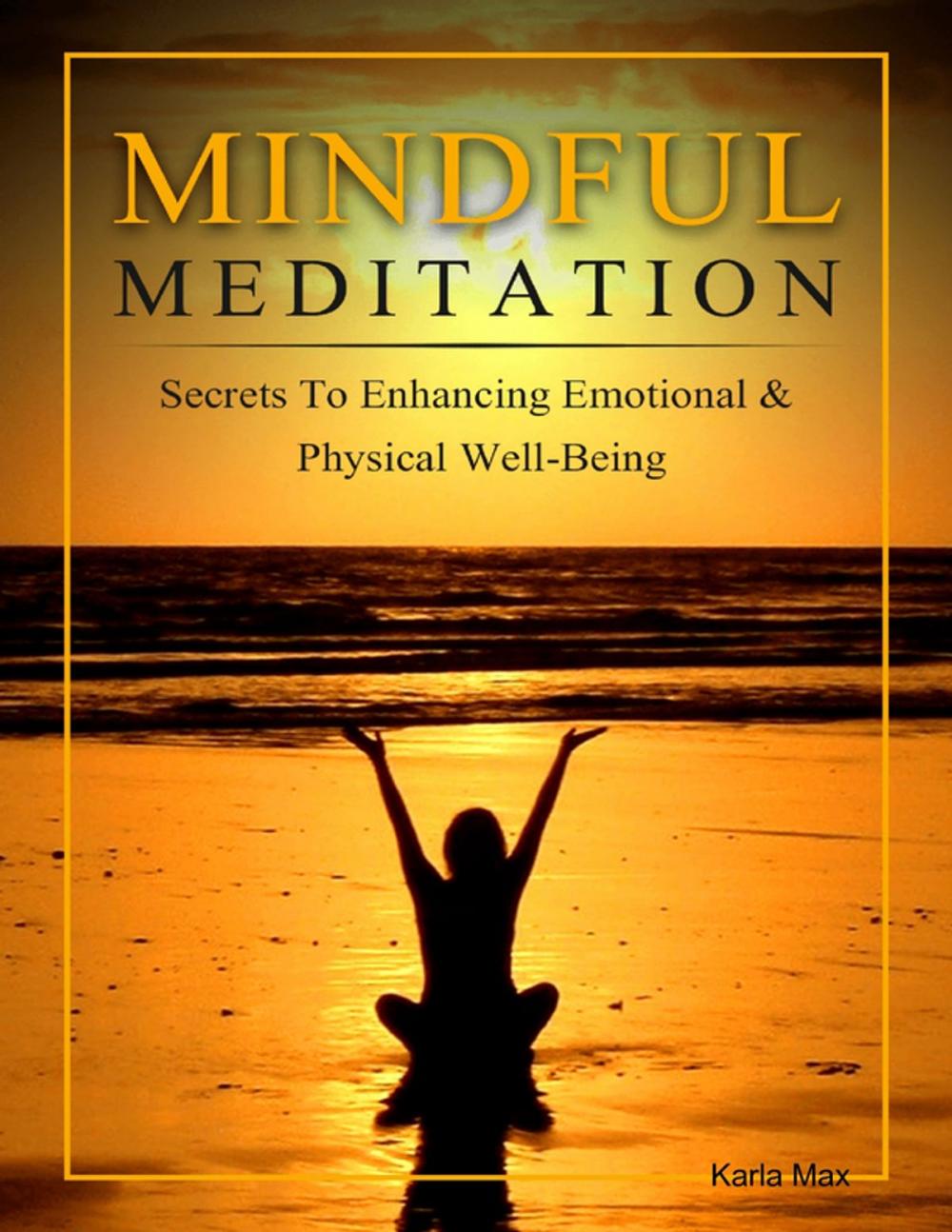 Big bigCover of Mindful Meditation - Secrets to Enhancing Emotional & Physical Well-Being