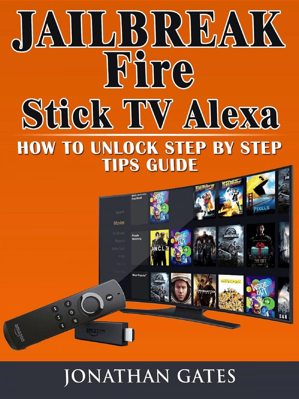 Big bigCover of Jailbreak Fire Stick TV Alexa How to Unlock Step by Step Tips Guide