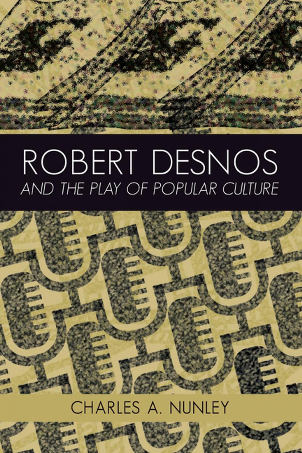 Big bigCover of Robert Desnos and the Play of Popular Culture