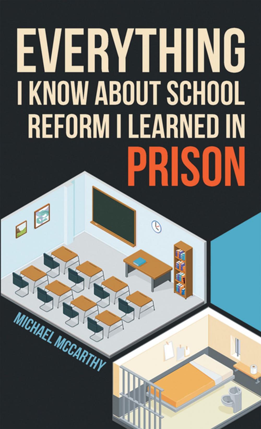 Big bigCover of Everything I Know About School Reform I Learned in Prison