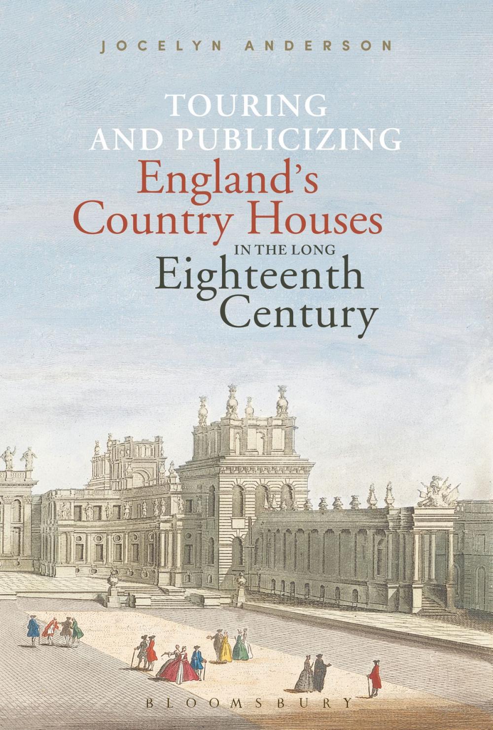 Big bigCover of Touring and Publicizing England's Country Houses in the Long Eighteenth Century