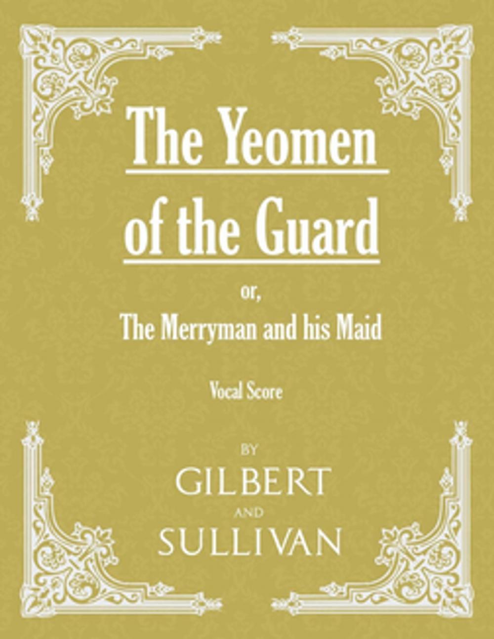 Big bigCover of The Yeomen of the Guard; or The Merryman and his Maid (Vocal Score)