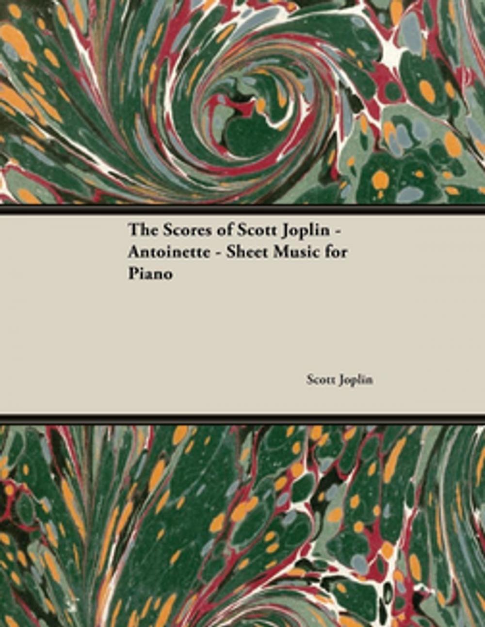Big bigCover of The Scores of Scott Joplin - Antoinette - Sheet Music for Piano
