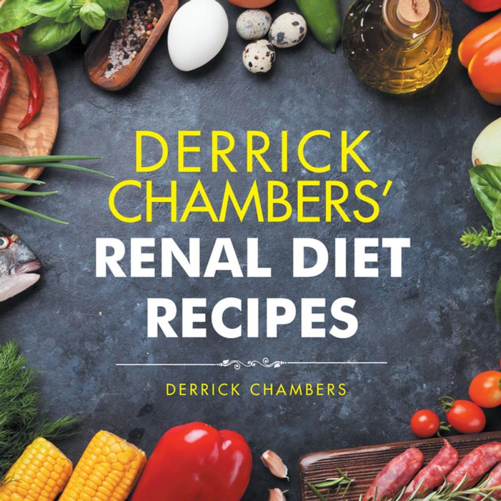 Big bigCover of Derrick Chambers’ Renal Diet Recipes