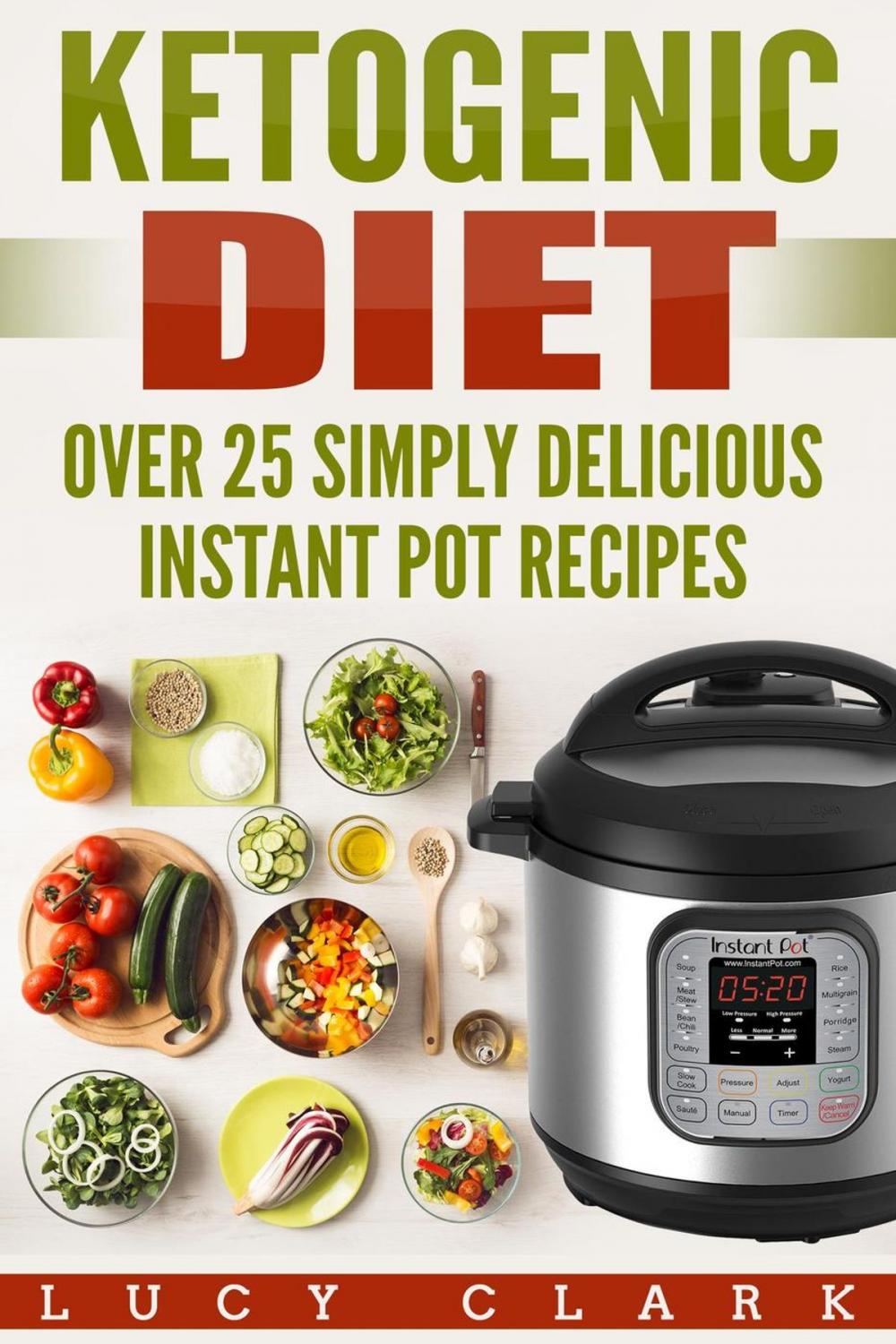 Big bigCover of Ketogenic Diet: Over 25 Simply Delicious Instant Pot Recipes