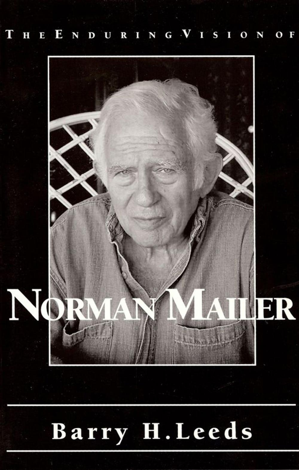 Big bigCover of The Enduring Vision of Norman Mailer