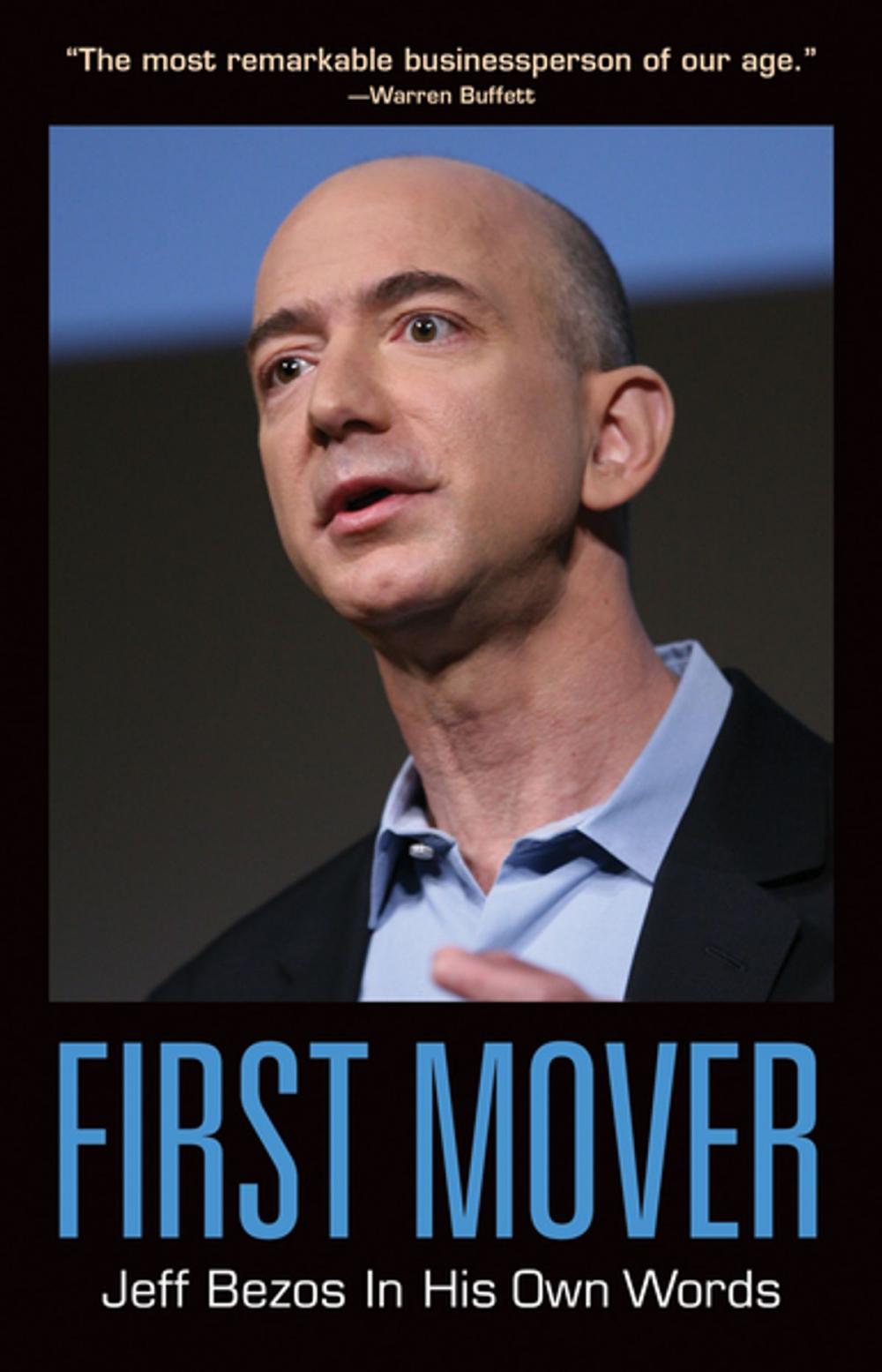 Big bigCover of First Mover: Jeff Bezos In His Own Words