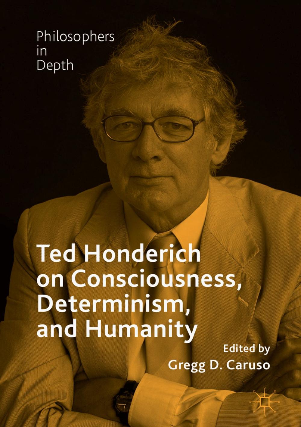 Big bigCover of Ted Honderich on Consciousness, Determinism, and Humanity