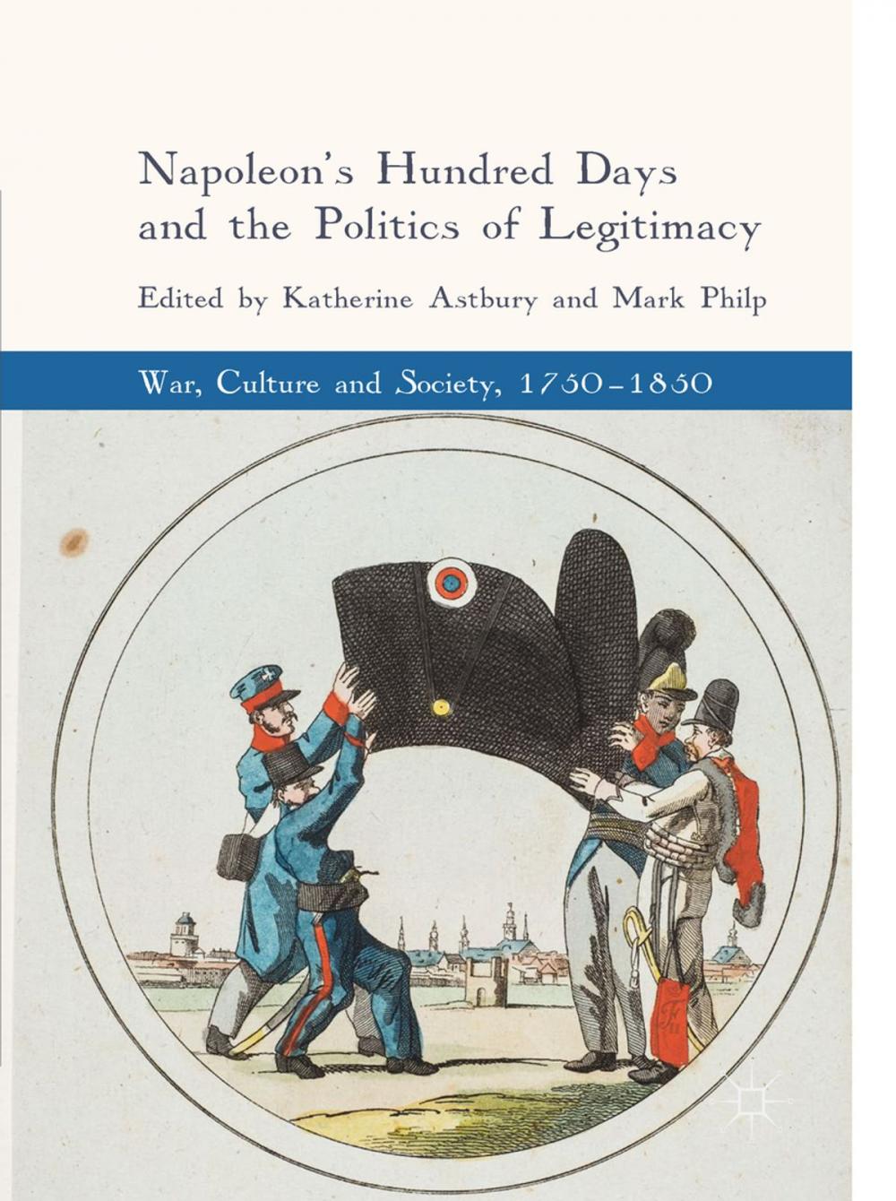 Big bigCover of Napoleon's Hundred Days and the Politics of Legitimacy