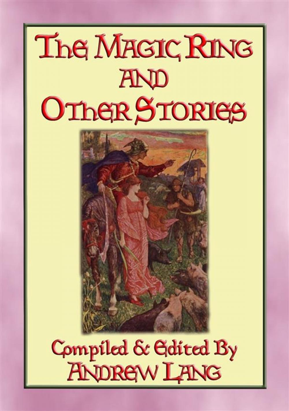 Big bigCover of THE MAGIC RING AND OTHER STORIES - 14 Illustrated Fairy Tales