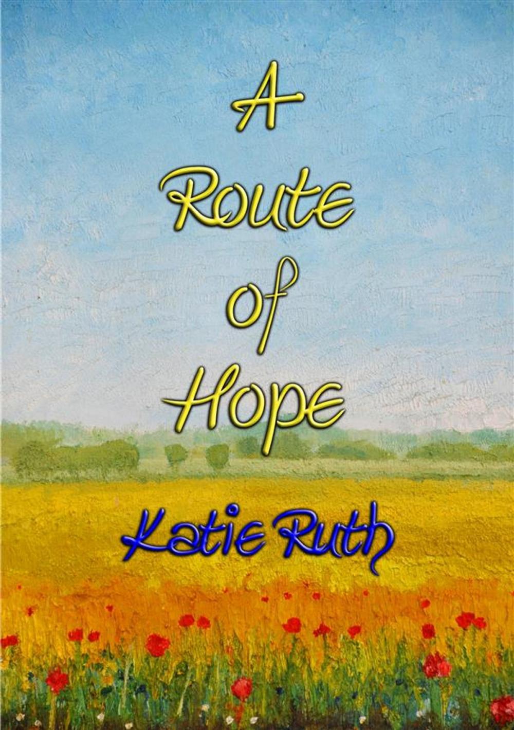 Big bigCover of A ROUTE OF HOPE - dealing with Anxiety Disorder through Writing & Poetry