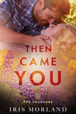 Cover of the book Then Came You by Iris Morland