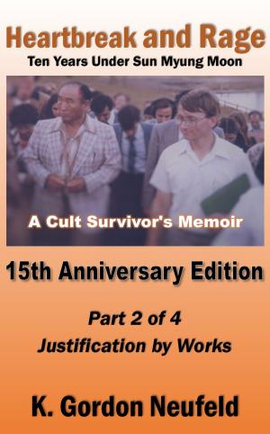 Cover of the book Heartbreak and Rage: Ten Years Under Sun Myung Moon, A Cult Survivor's Memoir by Joseph Turner