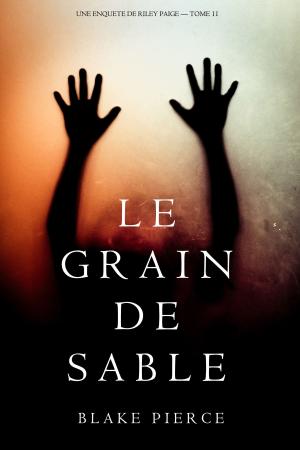 Cover of the book Le Grain de Sable (Une Enquête de Riley Paige — Tome 11) by Gloria Safar