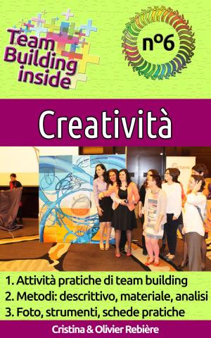 Cover of the book Team Building inside n°6 - Creatività by Cristina Rebiere, Olivier Rebiere