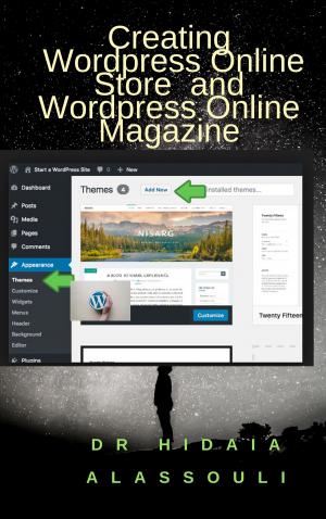 Cover of the book Creating Wordpress Online Store and Wordpress Online Magazine by Dr. Hidaia Alassouli
