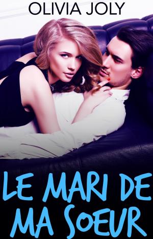 Cover of the book Le Mari De Ma Soeur by Olivia Joly