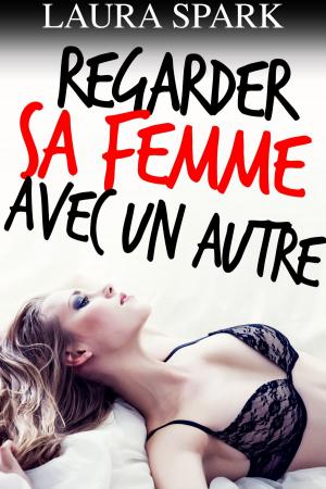 Cover of the book Regarder Sa Femme Avec Un Autre by Polly J Adams, Annabel Bastione, Imogen Linn