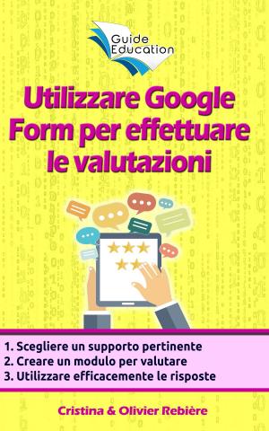Cover of the book Utilizzare Google Form per effettuare le valutazioni by William Sauton