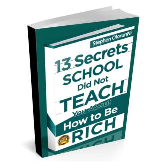 Cover of the book 13 Secrets School Did Not Teach You About How To Be Rich. by Dennis Becker
