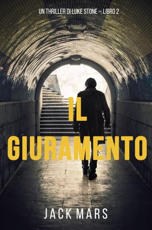 Cover of the book Il Giuramento (Un Thriller della Serie Luke Stone – Libro Secondo) by I.D. Blind, Reina Blind