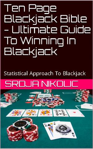 Cover of Ten Page Blackjack Bible - Ultimate Easy Guide To Win Blackjack