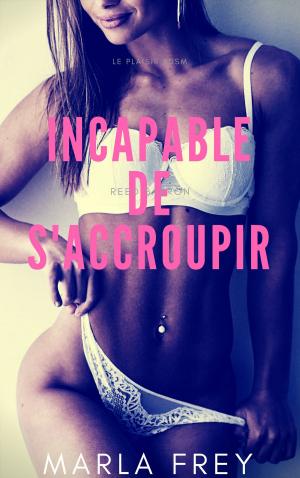 Cover of the book Incapable de s'accroupir by Marla Frey