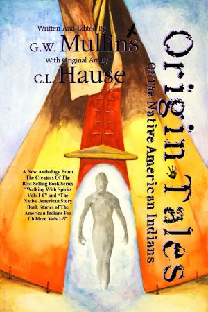 Cover of the book Origin Tales Of The Native American Indians by G.W. Mullins, C.L. Hause