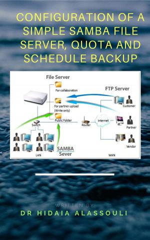Cover of the book Configuration of a simple samba file Server, quota and schedule backup by Murat Yildirimoglu