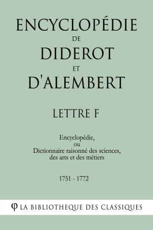 Cover of the book Encyclopédie de Diderot et d'Alembert - Lettre F by Denis Diderot, Jean Le Rond d'Alembert