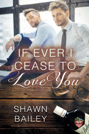 Cover of the book If Ever I Cease to Love You by J.P. Bowie