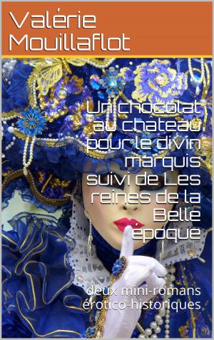Cover of the book Un chocolat au château pour le divin marquis suivi de by Joséphine Laturlutte, Valérie Mouillaflot