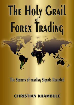 Cover of the book The Holy Grail Of Forex Trading by Steven A. Gedeon, PhD