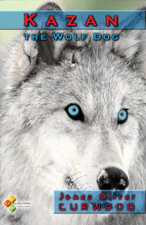 Cover of the book Kazan, the Wolf Dog by William H. White