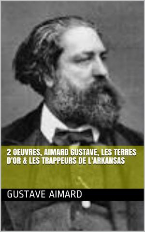 bigCover of the book 2 Oeuvres, aimard gustave, les terres d'or & les trappeurs de l'arkansas by 