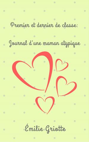 Cover of Premier et dernier de classe: journal d'une maman atypique.