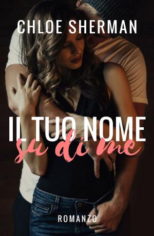 Cover of the book Il tuo nome su di me by Angelique Armae, Candace Sams